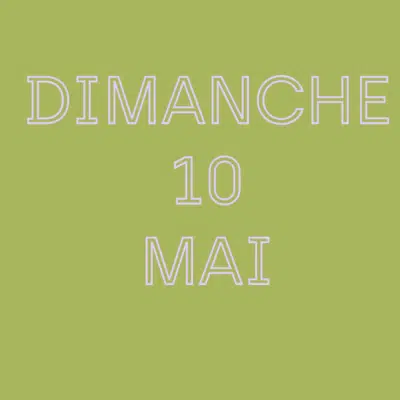 Dimanche 10 mai